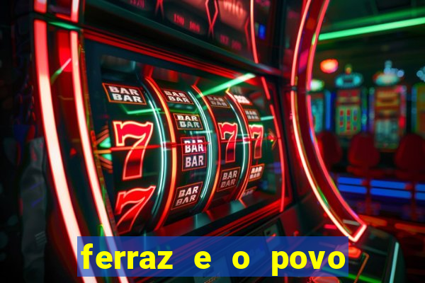 ferraz e o povo serrinha bahia